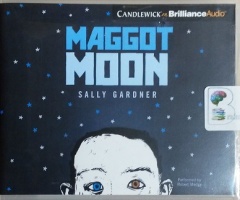 Maggot Moon written by Sally Gardner performed by Robert Madge on CD (Unabridged)